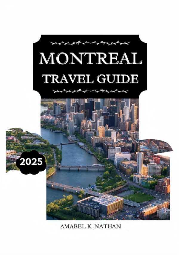 Montreal Travel Guide Kindle eBook 2025 Edition Comprehensive Guide-0